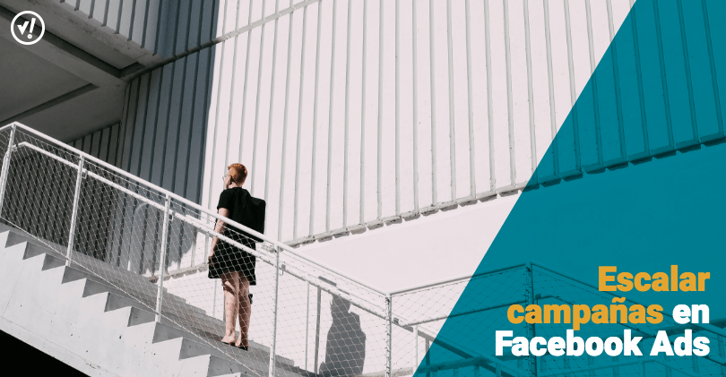 Consejos para escalar campañas en Facebook Ads